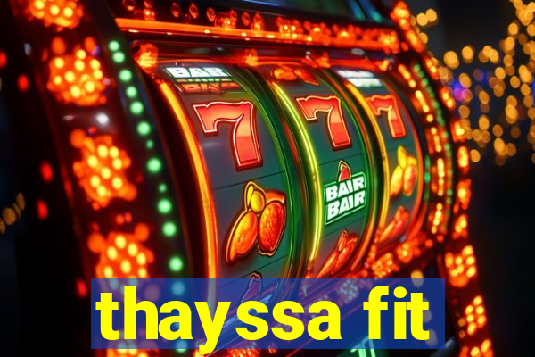 thayssa fit